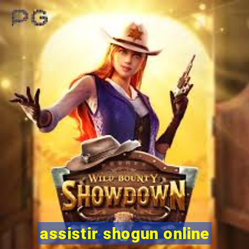 assistir shogun online